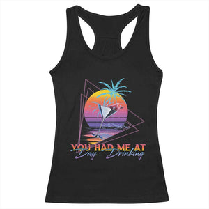 Funny You Had Me At Day Drinking Racerback Tank Top TS09 Black Print Your Wear