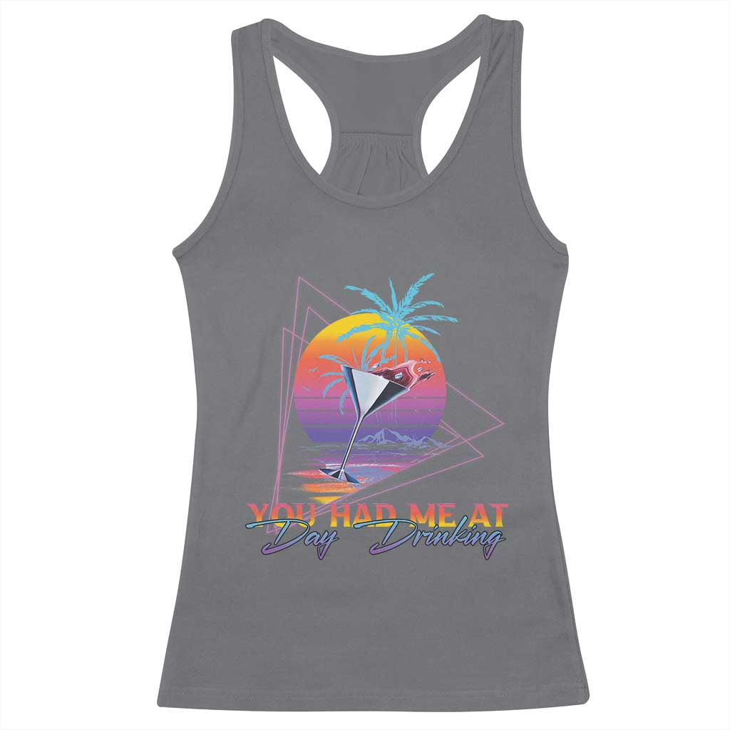 Funny You Had Me At Day Drinking Racerback Tank Top TS09 Charcoal Print Your Wear
