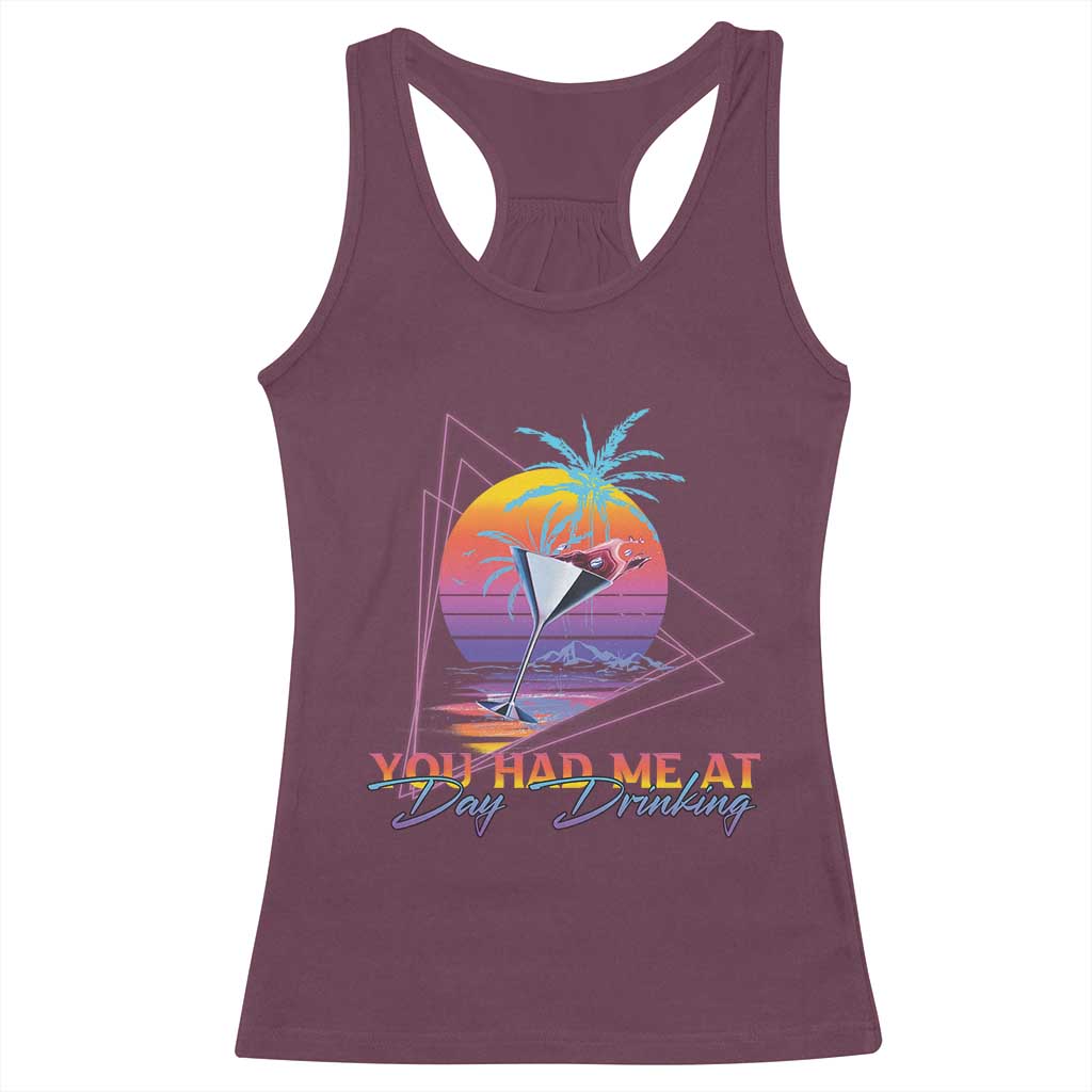 Funny You Had Me At Day Drinking Racerback Tank Top TS09 Maroon Print Your Wear