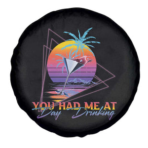 Funny You Had Me At Day Drinking Spare Tire Cover TS09 Print Your Wear