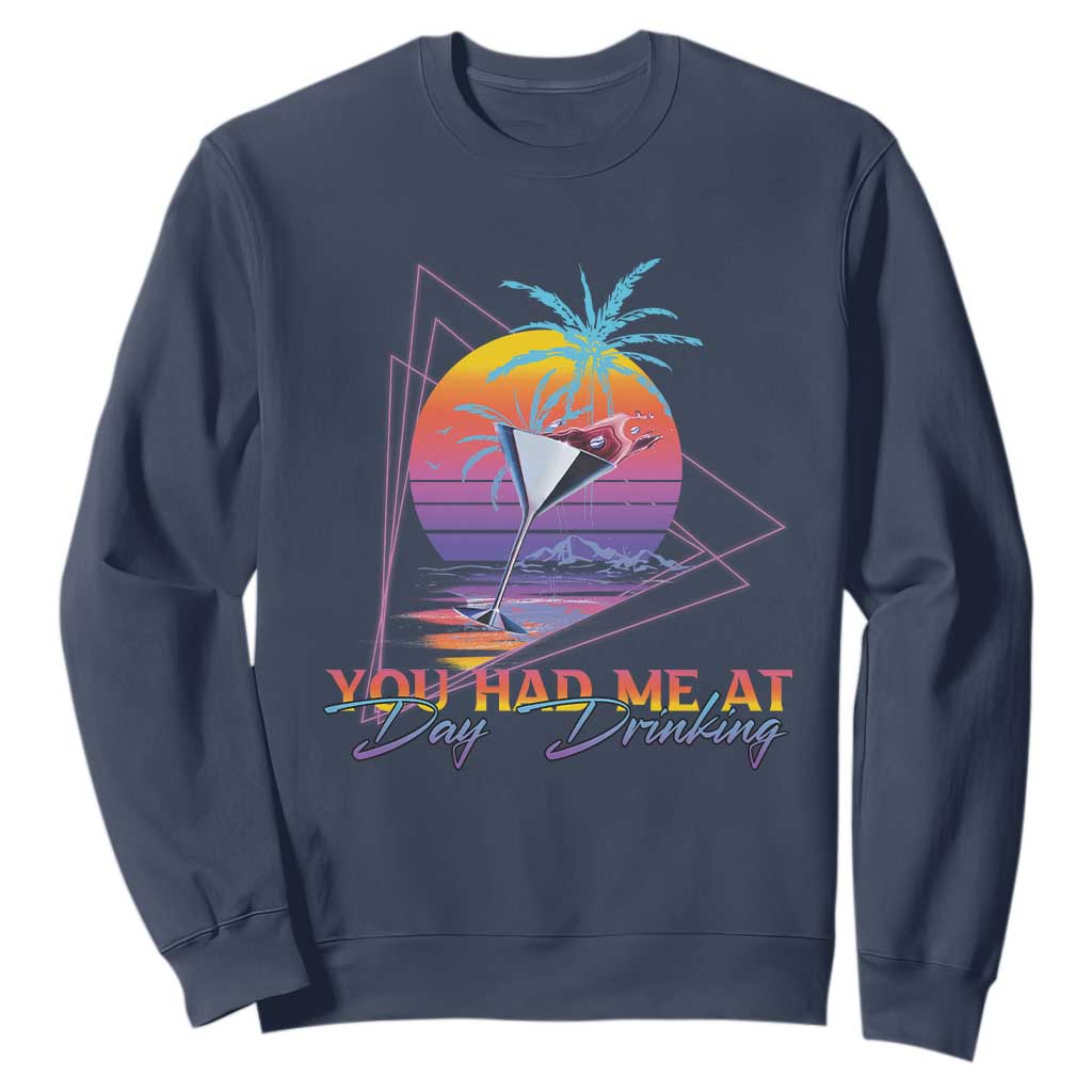 Funny You Had Me At Day Drinking Sweatshirt TS09 Navy Print Your Wear