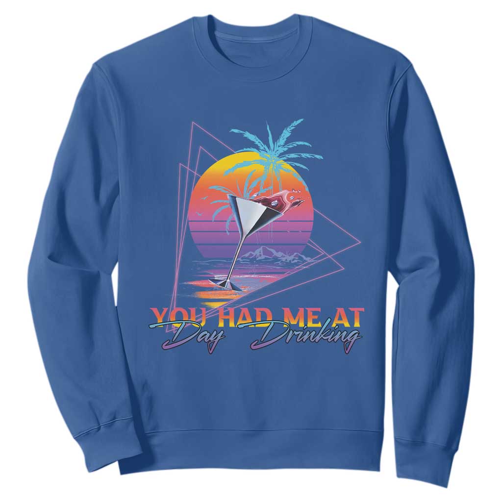 Funny You Had Me At Day Drinking Sweatshirt TS09 Royal Blue Print Your Wear