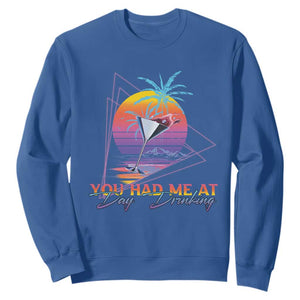 Funny You Had Me At Day Drinking Sweatshirt TS09 Royal Blue Print Your Wear