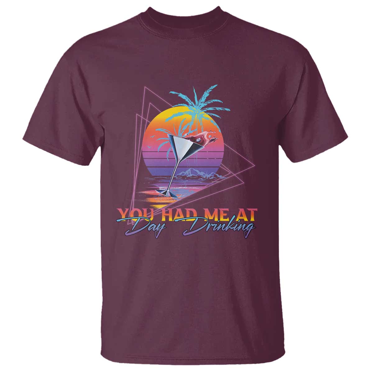 Funny You Had Me At Day Drinking T Shirt TS09 Maroon Print Your Wear