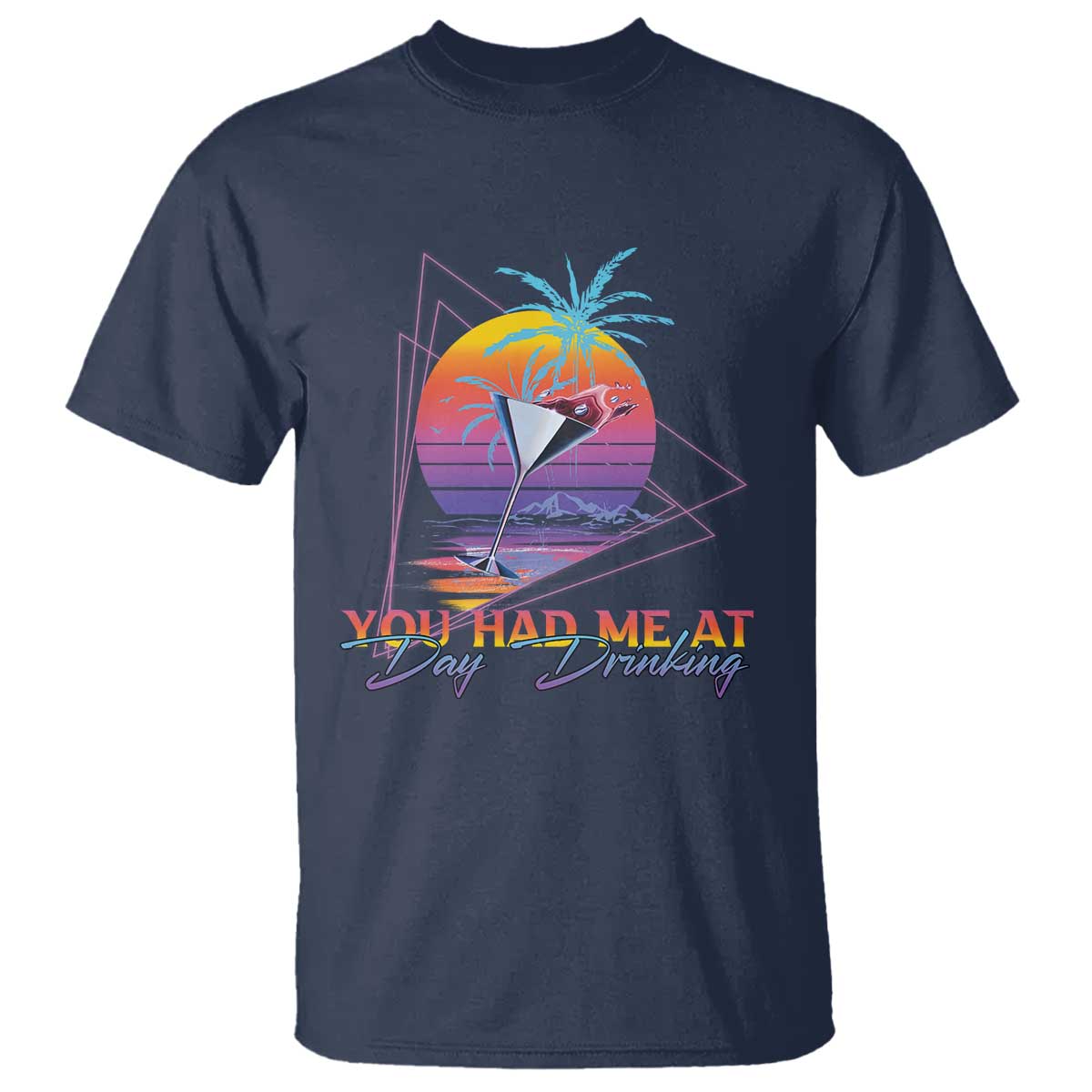 Funny You Had Me At Day Drinking T Shirt TS09 Navy Print Your Wear