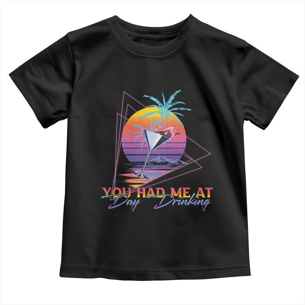 Funny You Had Me At Day Drinking Toddler T Shirt TS09 Black Print Your Wear