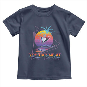 Funny You Had Me At Day Drinking Toddler T Shirt TS09 Navy Print Your Wear