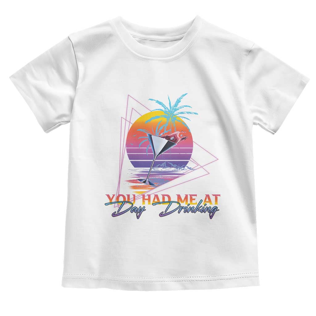 Funny You Had Me At Day Drinking Toddler T Shirt TS09 White Print Your Wear