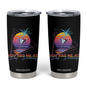 Funny You Had Me At Day Drinking Tumbler Cup TS09 Black Print Your Wear