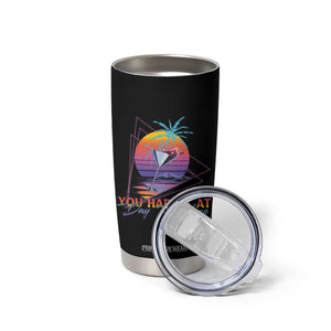 Funny You Had Me At Day Drinking Tumbler Cup TS09 Print Your Wear