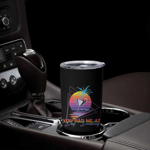 Funny You Had Me At Day Drinking Tumbler Cup TS09 Print Your Wear