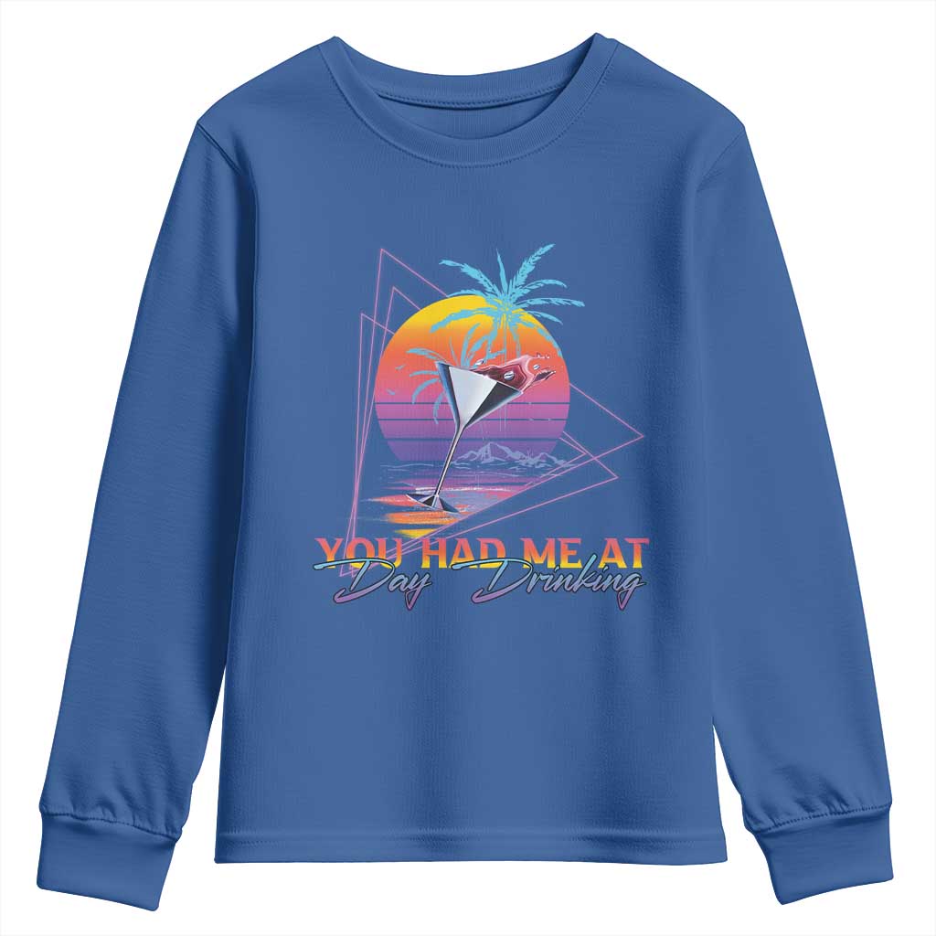 Funny You Had Me At Day Drinking Youth Sweatshirt TS09 Royal Blue Print Your Wear