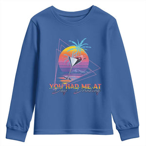Funny You Had Me At Day Drinking Youth Sweatshirt TS09 Royal Blue Print Your Wear