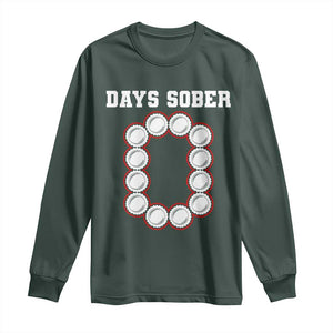 Funny Drinking Long Sleeve Shirt 0 Days Sober TS09 Dark Forest Green Print Your Wear