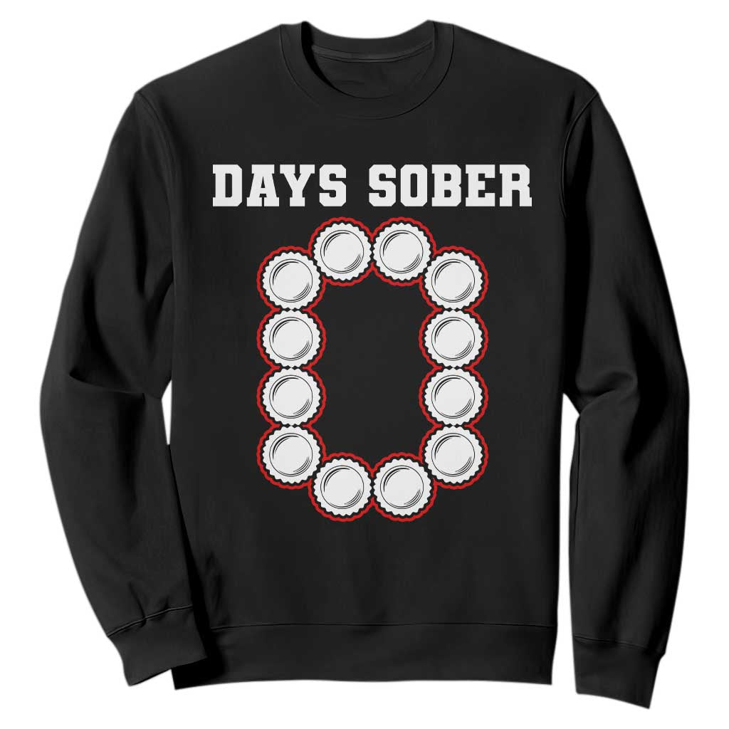 Funny Drinking Sweatshirt 0 Days Sober TS09 Black Print Your Wear