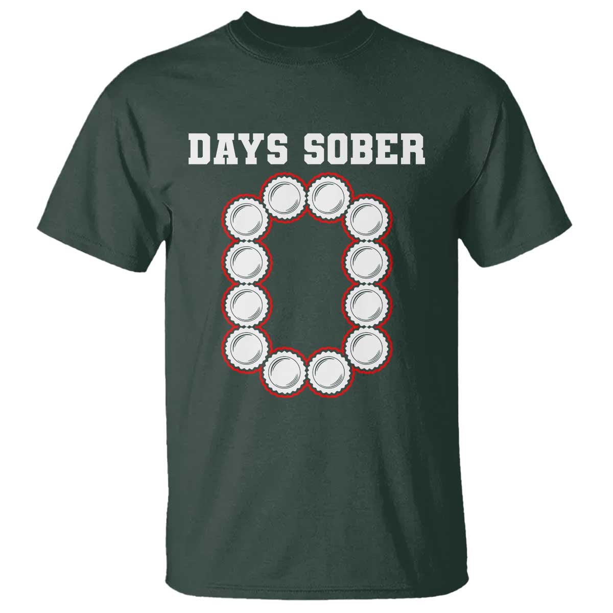 Funny Drinking T Shirt 0 Days Sober TS09 Dark Forest Green Print Your Wear