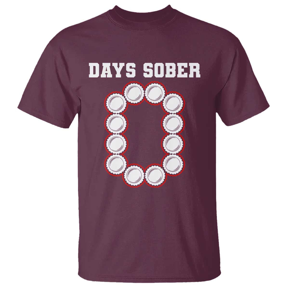 Funny Drinking T Shirt 0 Days Sober TS09 Maroon Print Your Wear