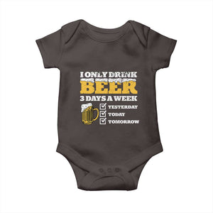 Funny Drinking Baby Onesie I Only Drink Beer 3 Days A Week TS09 Dark Chocolate Print Your Wear