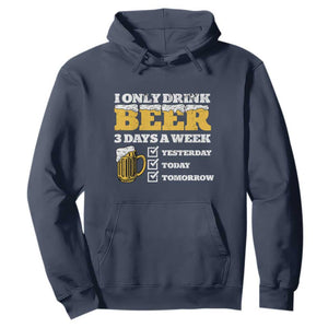 Funny Drinking Hoodie I Only Drink Beer 3 Days A Week TS09 Navy Print Your Wear