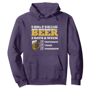 Funny Drinking Hoodie I Only Drink Beer 3 Days A Week TS09 Purple Print Your Wear