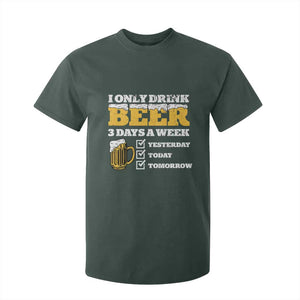 Funny Drinking T Shirt For Kid I Only Drink Beer 3 Days A Week TS09 Dark Forest Green Print Your Wear
