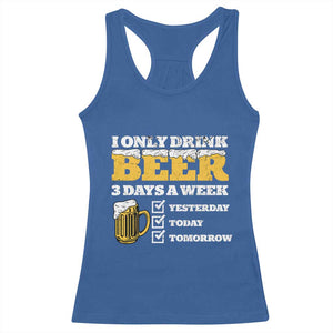 Funny Drinking Racerback Tank Top I Only Drink Beer 3 Days A Week TS09 Royal Blue Print Your Wear