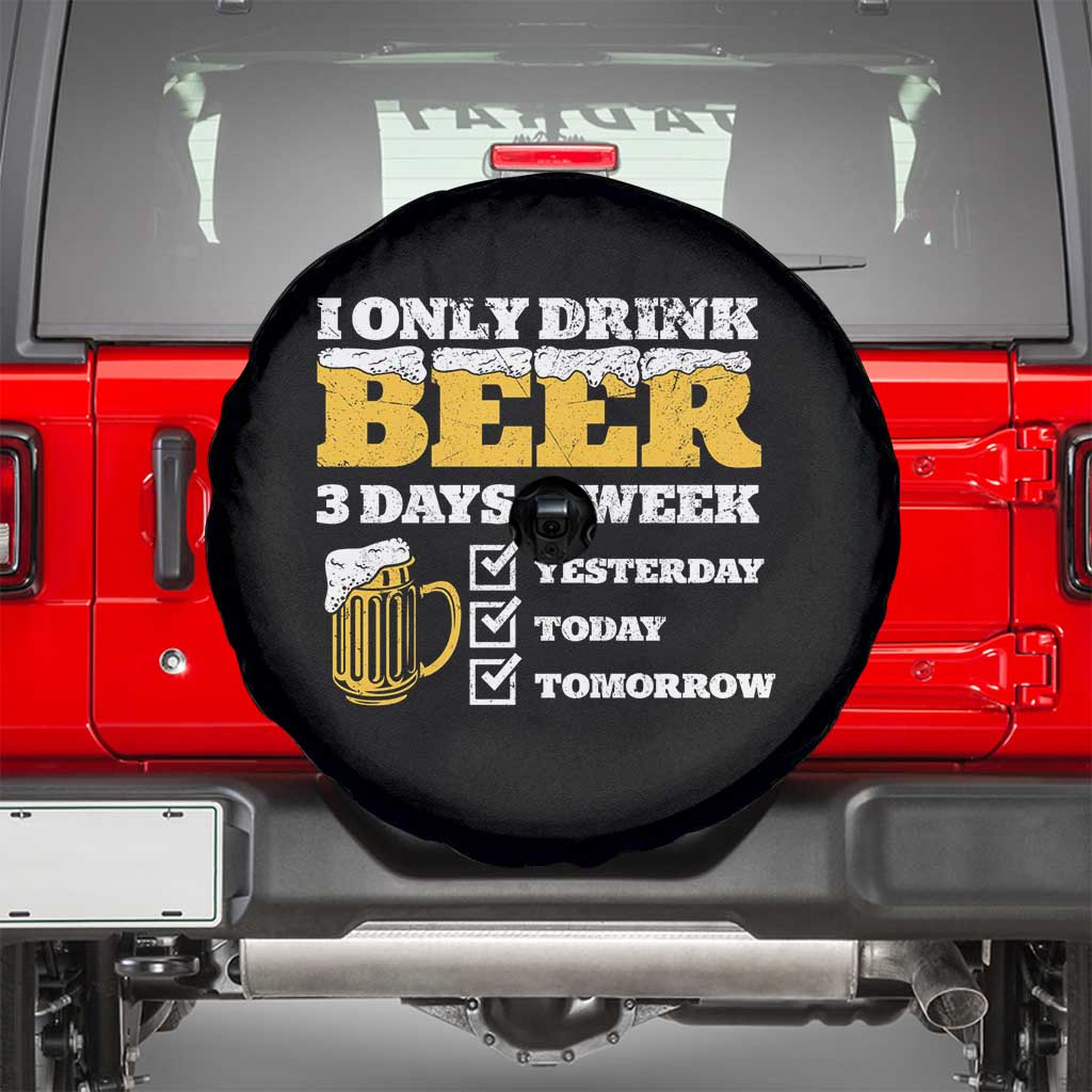 Funny Drinking Spare Tire Cover I Only Drink Beer 3 Days A Week TS09 Black Print Your Wear