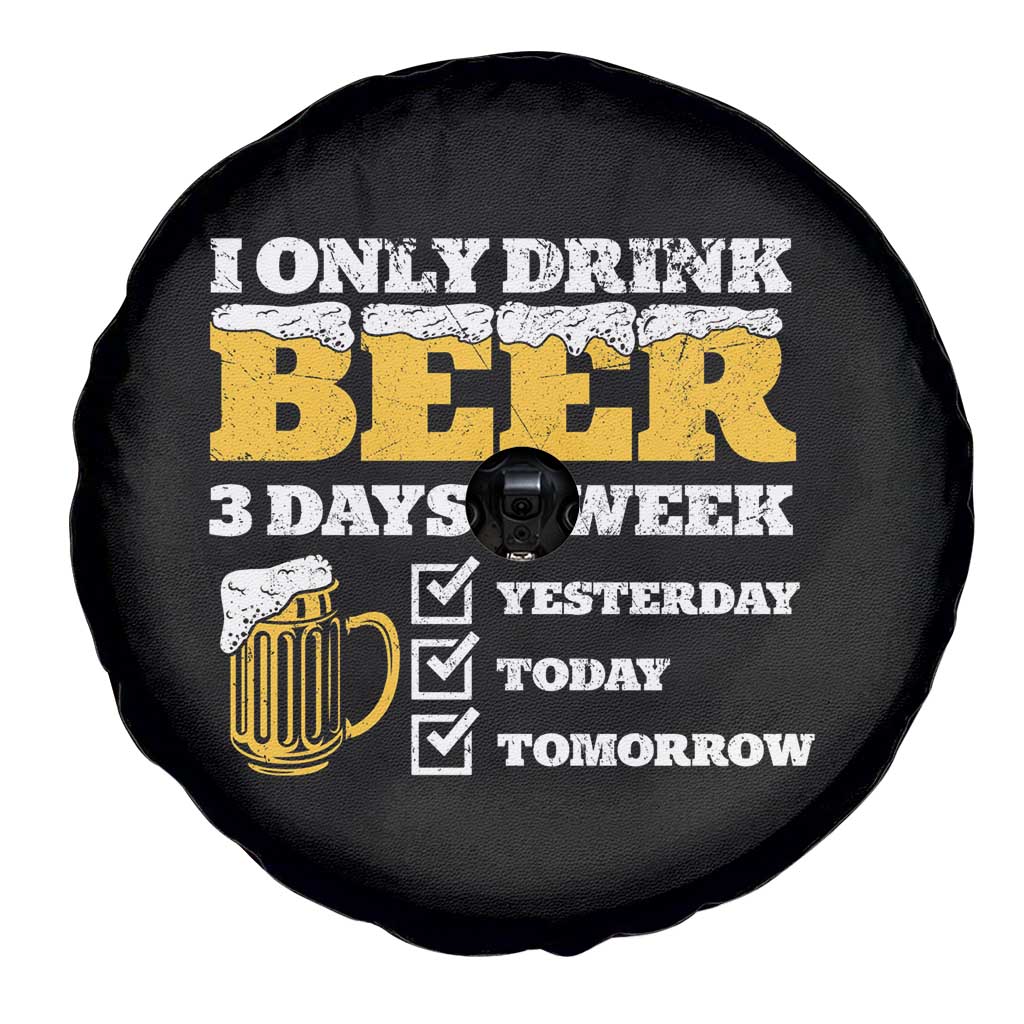 Funny Drinking Spare Tire Cover I Only Drink Beer 3 Days A Week TS09 Print Your Wear