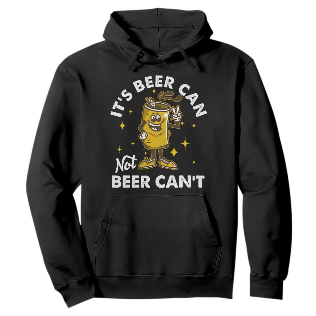Funny Drinking Hoodie It's Beer Can Not Beer Can't TS09 Black Print Your Wear