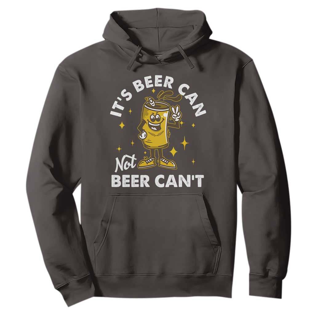 Funny Drinking Hoodie It's Beer Can Not Beer Can't TS09 Dark Chocolate Print Your Wear