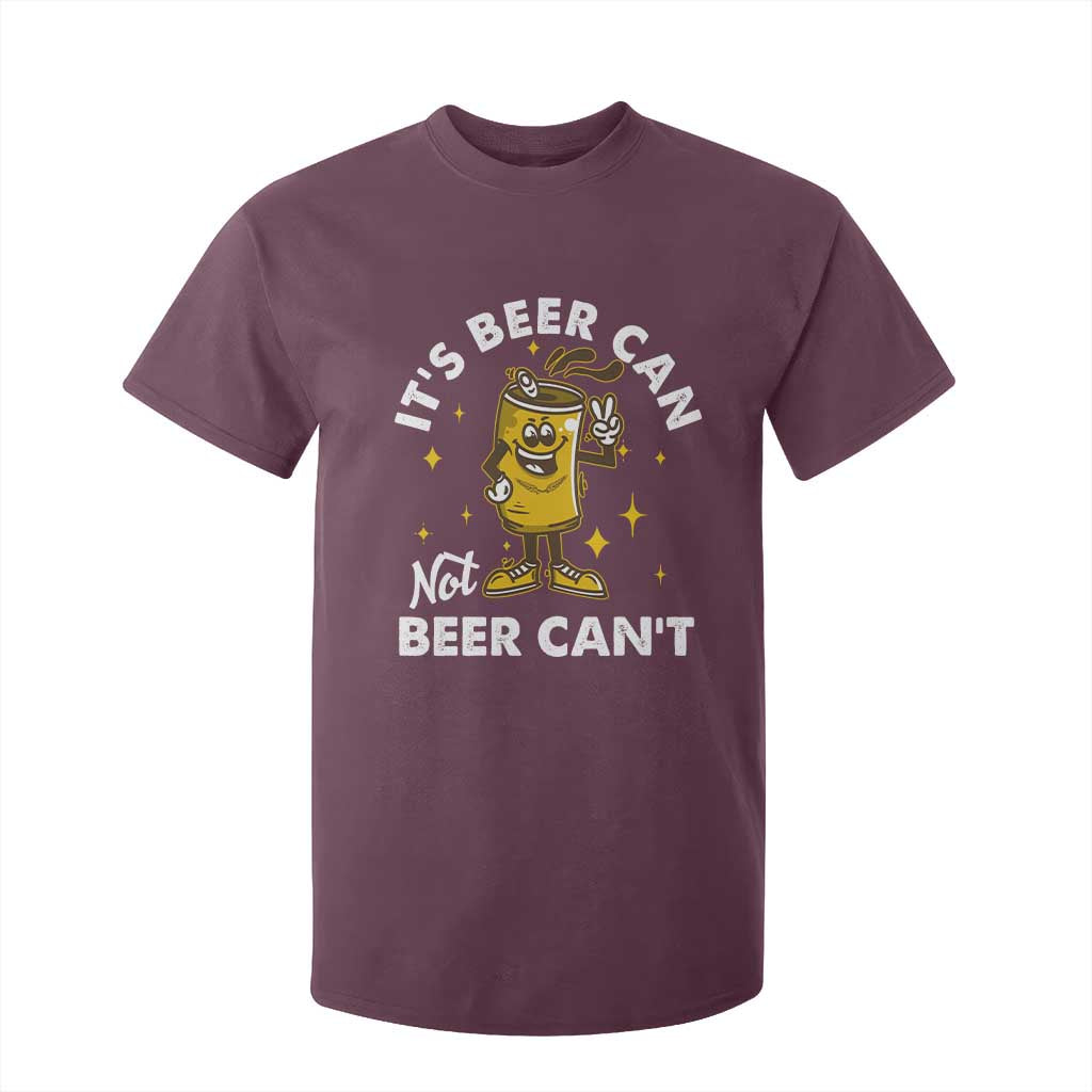 Funny Drinking T Shirt For Kid It's Beer Can Not Beer Can't TS09 Maroon Print Your Wear