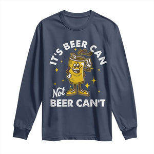 Funny Drinking Long Sleeve Shirt It's Beer Can Not Beer Can't TS09 Navy Print Your Wear