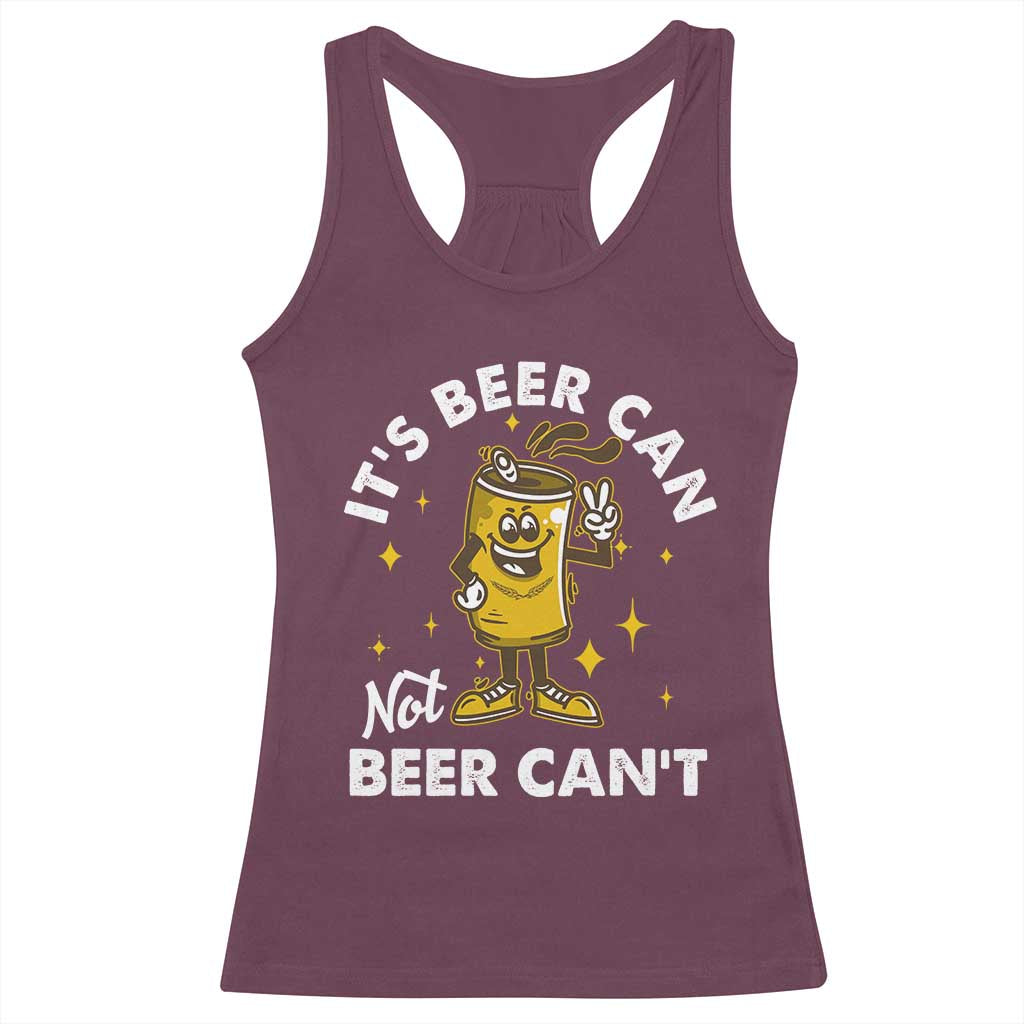 Funny Drinking Racerback Tank Top It's Beer Can Not Beer Can't TS09 Maroon Print Your Wear
