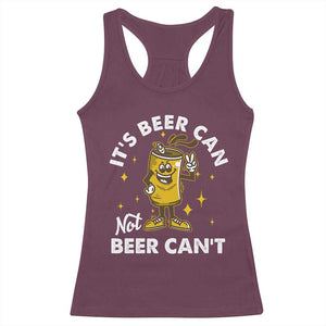 Funny Drinking Racerback Tank Top It's Beer Can Not Beer Can't TS09 Maroon Print Your Wear