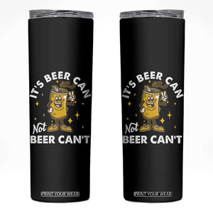 Funny Drinking Skinny Tumbler It's Beer Can Not Beer Can't TS09 Black Print Your Wear