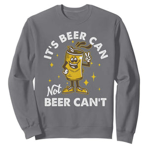 Funny Drinking Sweatshirt It's Beer Can Not Beer Can't TS09 Charcoal Print Your Wear