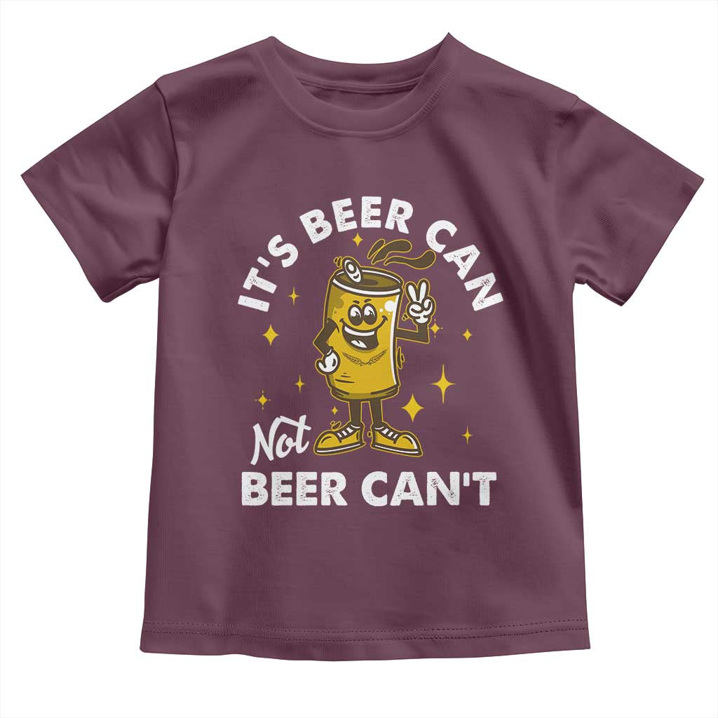 Funny Drinking Toddler T Shirt It's Beer Can Not Beer Can't TS09 Maroon Print Your Wear
