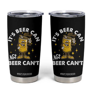 Funny Drinking Tumbler Cup It's Beer Can Not Beer Can't TS09 Black Print Your Wear