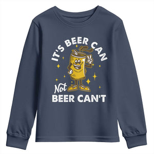 Funny Drinking Youth Sweatshirt It's Beer Can Not Beer Can't TS09 Navy Print Your Wear