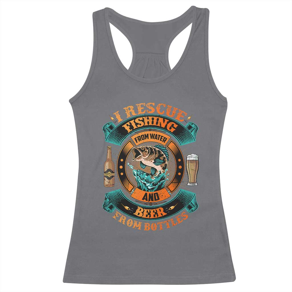 Funny Fishing Drinking Racerback Tank Top I Rescue Fish From Water And Beer From Bottles TS09 Charcoal Print Your Wear