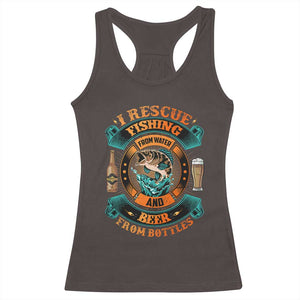 Funny Fishing Drinking Racerback Tank Top I Rescue Fish From Water And Beer From Bottles TS09 Dark Chocolate Print Your Wear