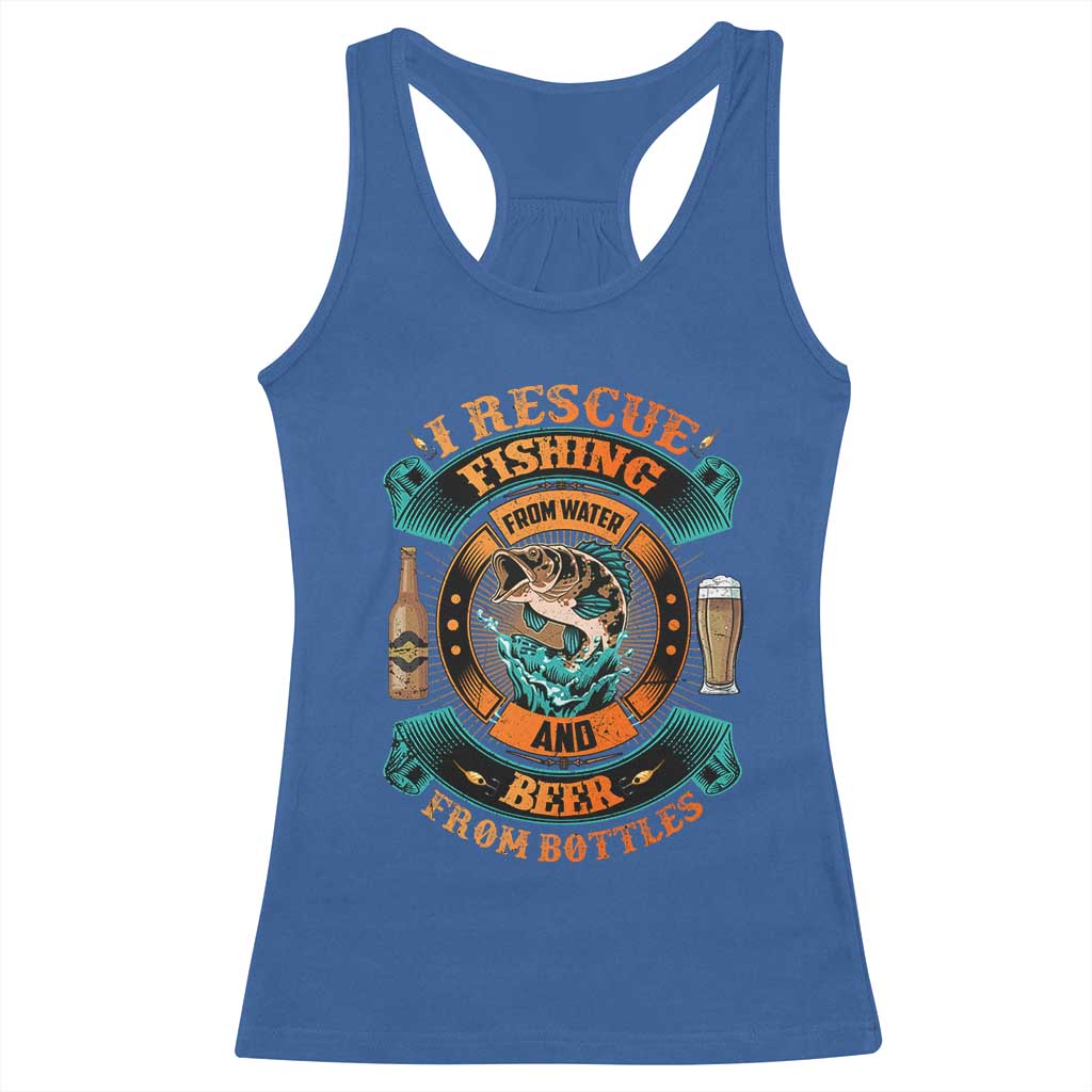 Funny Fishing Drinking Racerback Tank Top I Rescue Fish From Water And Beer From Bottles TS09 Royal Blue Print Your Wear