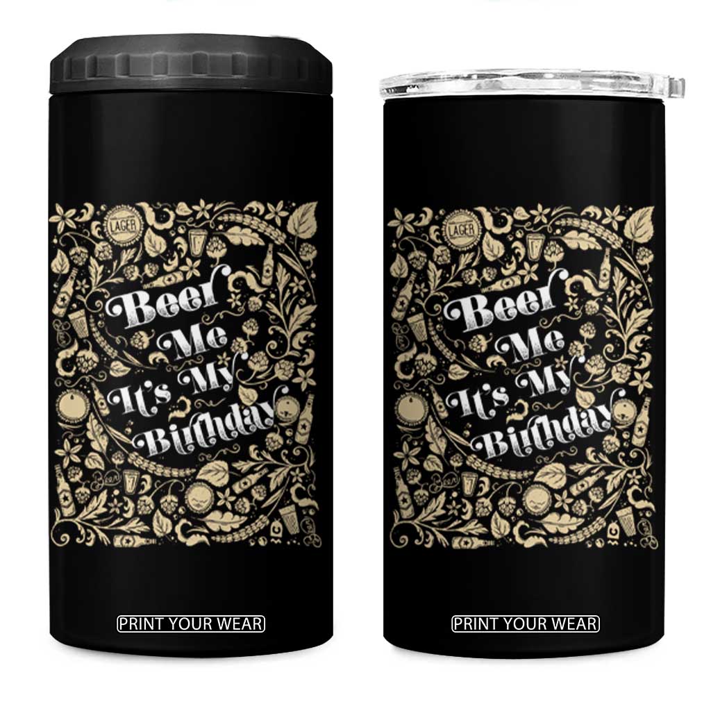Funny Drinking 4 in 1 Can Cooler Tumbler Beer Me It's My Birthday TS09 One Size: 16 oz Black Print Your Wear