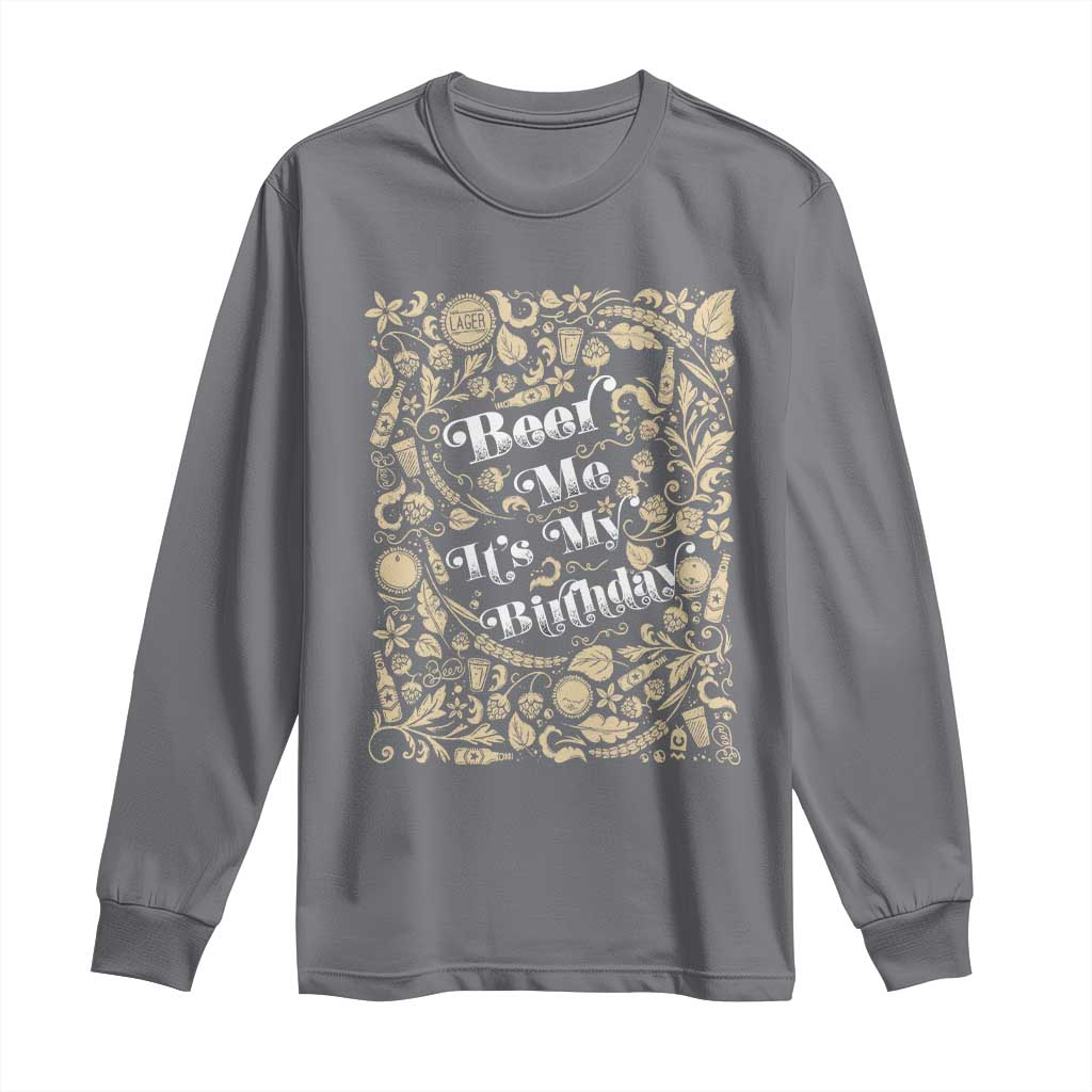 Funny Drinking Long Sleeve Shirt Beer Me It's My Birthday TS09 Charcoal Print Your Wear