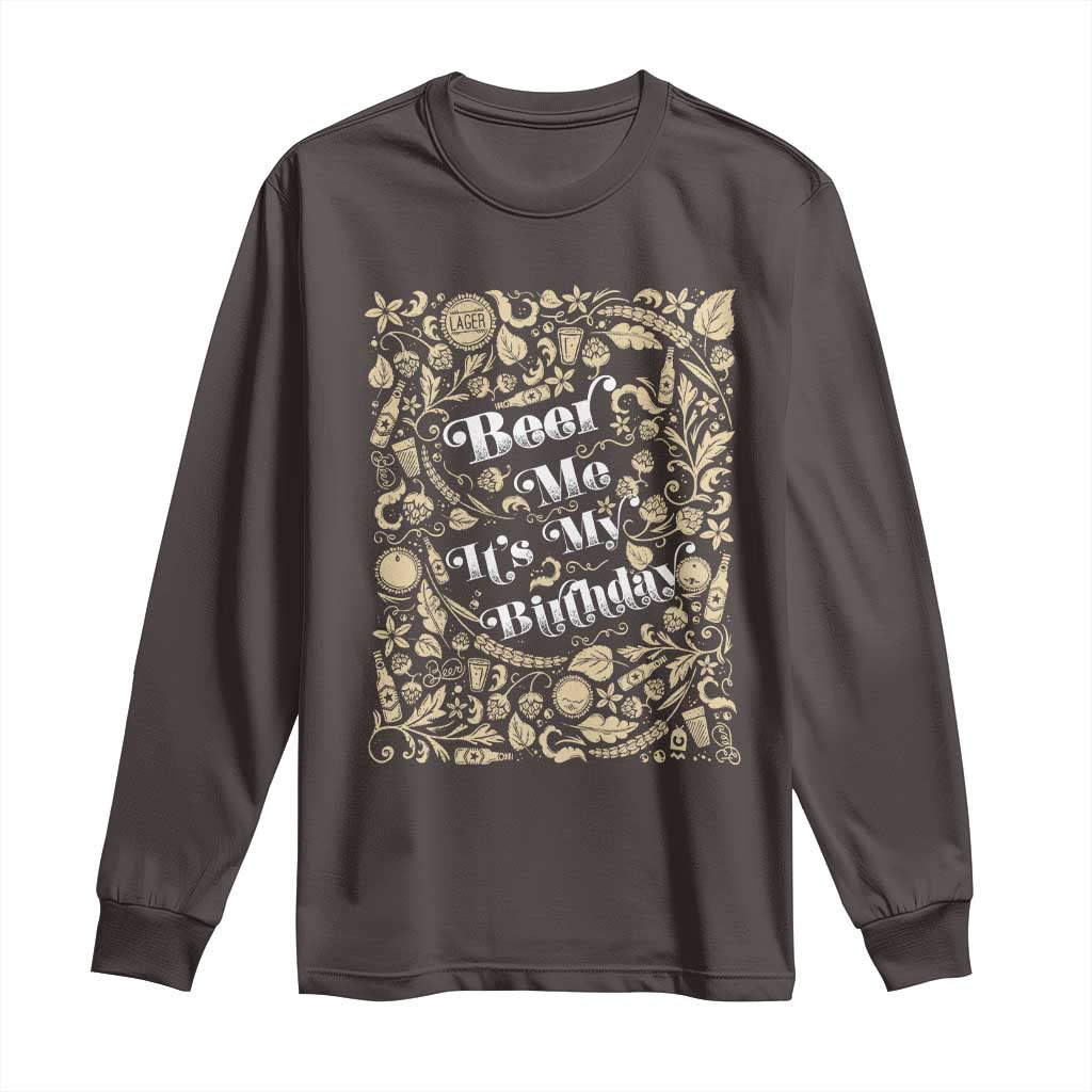 Funny Drinking Long Sleeve Shirt Beer Me It's My Birthday TS09 Dark Chocolate Print Your Wear