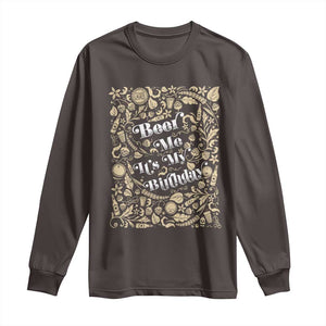 Funny Drinking Long Sleeve Shirt Beer Me It's My Birthday TS09 Dark Chocolate Print Your Wear