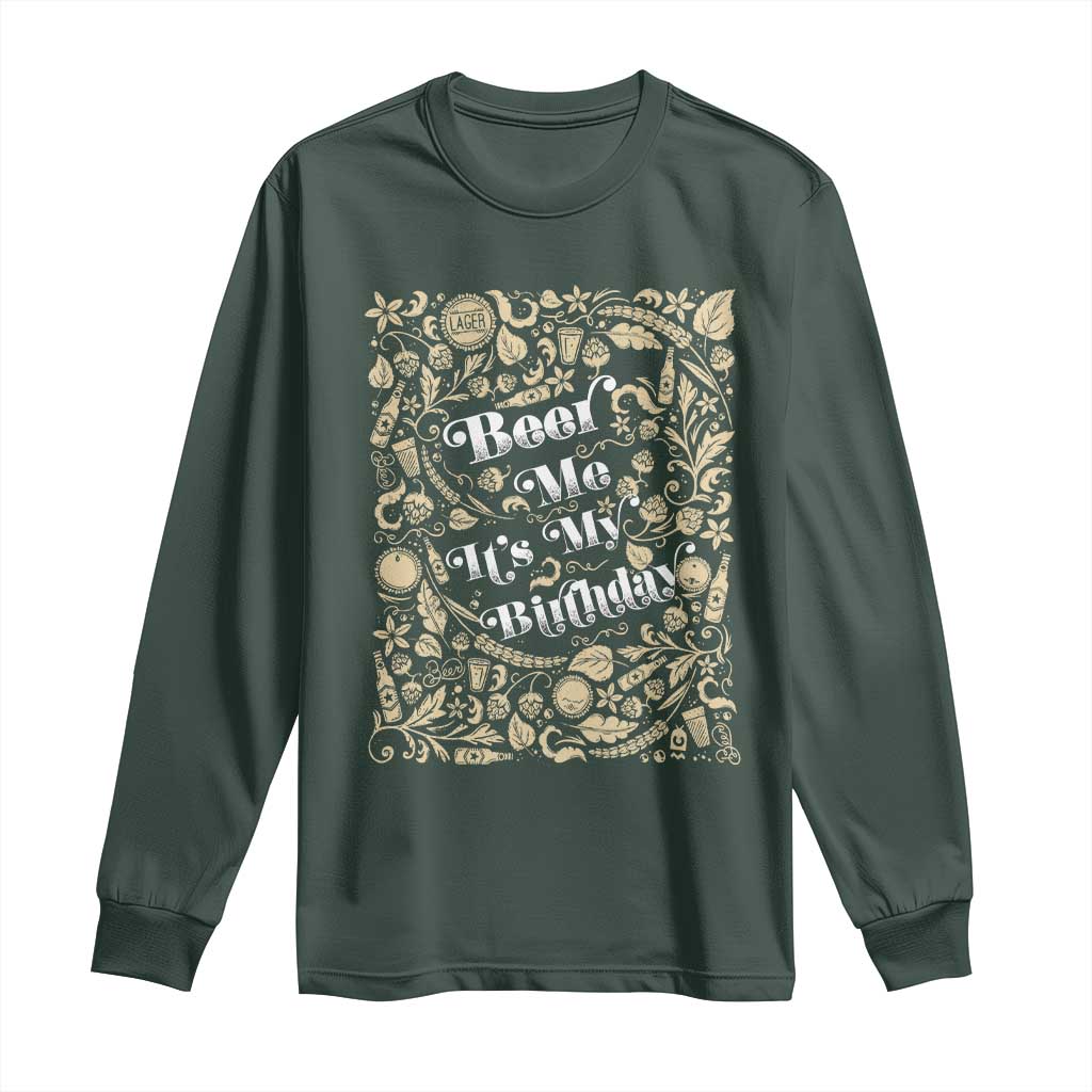 Funny Drinking Long Sleeve Shirt Beer Me It's My Birthday TS09 Dark Forest Green Print Your Wear