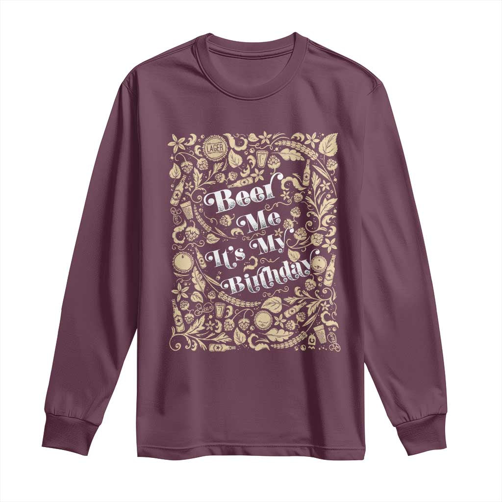 Funny Drinking Long Sleeve Shirt Beer Me It's My Birthday TS09 Maroon Print Your Wear