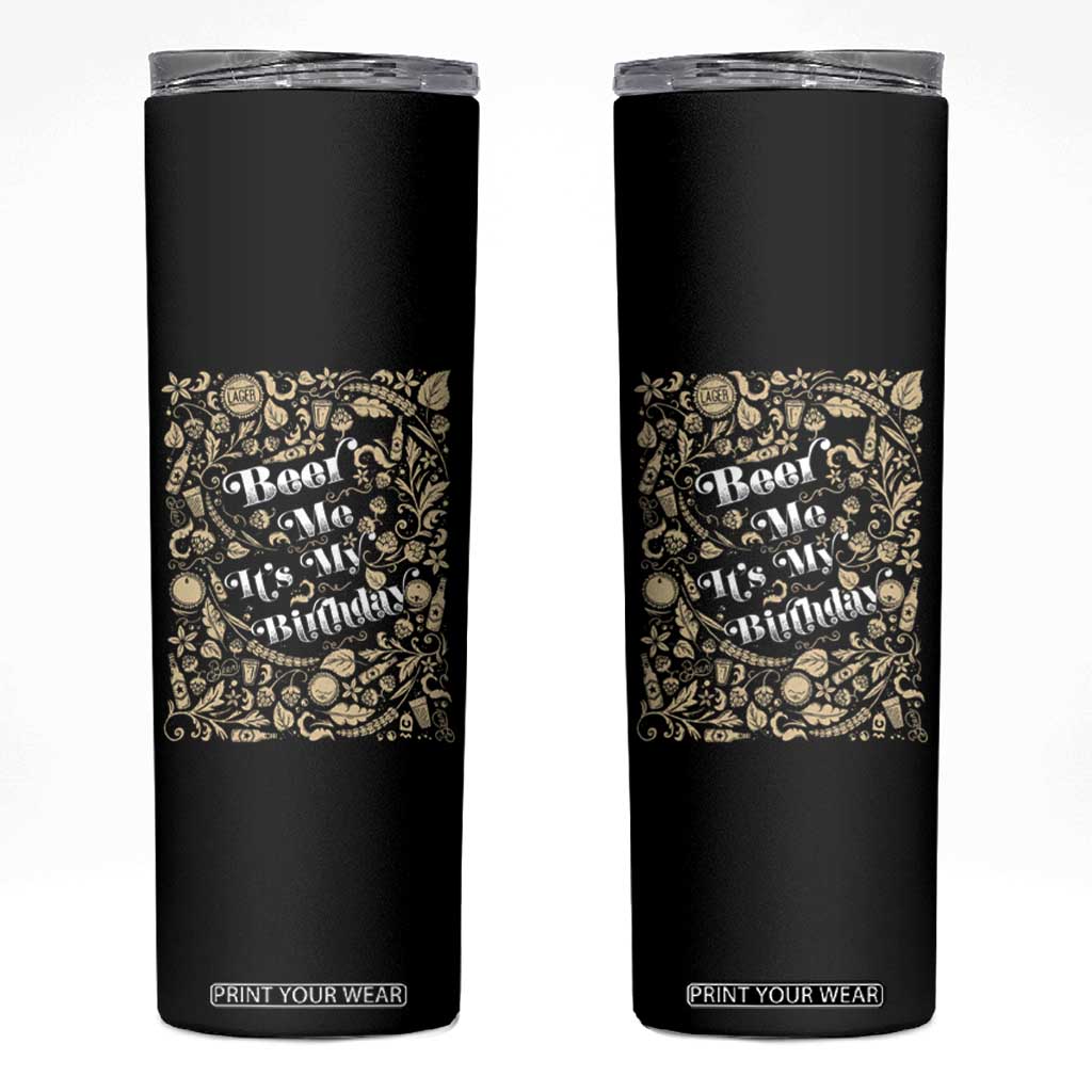 Funny Drinking Skinny Tumbler Beer Me It's My Birthday TS09 Black Print Your Wear