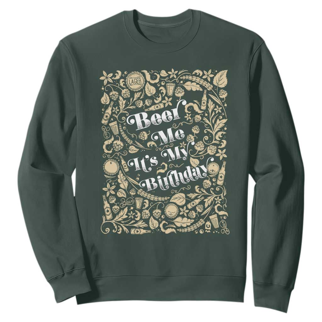 Funny Drinking Sweatshirt Beer Me It's My Birthday TS09 Dark Forest Green Print Your Wear